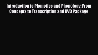 Read Introduction to Phonetics and Phonology: From Concepts to Transcription and DVD Package