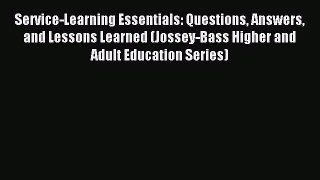 Read Service-Learning Essentials: Questions Answers and Lessons Learned (Jossey-Bass Higher