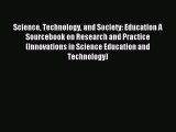 read here Science Technology and Society: Education A Sourcebook on Research and Practice