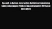 Read Speech in Action: Interactive Activities Combining Speech Language Pathology and Adaptive