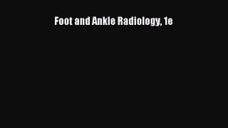 Read Foot and Ankle Radiology 1e Ebook Free