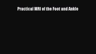 Read Practical MRI of the Foot and Ankle Ebook Free