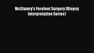 Read McGlamry's Forefoot Surgery (Biopsy Interpretation Series) Ebook Free