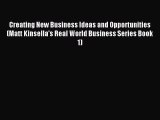 Read Creating New Business Ideas and Opportunities (Matt Kinsella's Real World Business Series