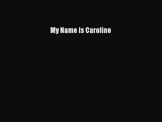 [Read] My Name is Caroline PDF Free