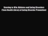 [Read] Starving to Win: Athletes and Eating Disorders (Teen Health Library of Eating Disorder