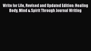 Read Write for Life Revised and Updated Edition: Healing Body Mind & Spirit Through Journal