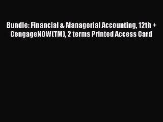 Pdf Download Bundle: Financial & Managerial Accounting 12th + CengageNOW(TM) 2 terms Printed