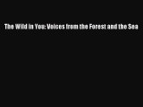 Read The Wild in You: Voices from the Forest and the Sea ebook textbooks