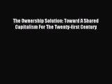 Read The Ownership Solution: Toward A Shared Capitalism For The Twenty-first Century Ebook