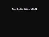 [Download] Grief Diaries: Loss of a Child Ebook PDF