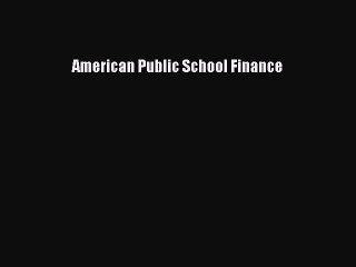 Read American Public School Finance ebook textbooks