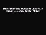 Read Foundations of Macroeconomics & MyEconLab Student Access Code Card (5th Edition) E-Book