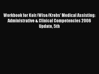 Download Workbook for Keir/Wise/Krebs' Medical Assisting: Administrative & Clinical Competencies