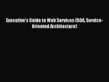 Enjoyed read Executive's Guide to Web Services (SOA Service-Oriented Architecture)