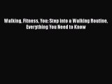 Download Walking Fitness You: Step into a Walking Routine Everything You Need to Know Ebook
