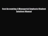 Read hereCost Accounting: A Managerial Emphasis/Student Solutions Manual
