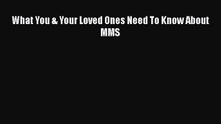 Download What You & Your Loved Ones Need To Know About MMS PDF Free