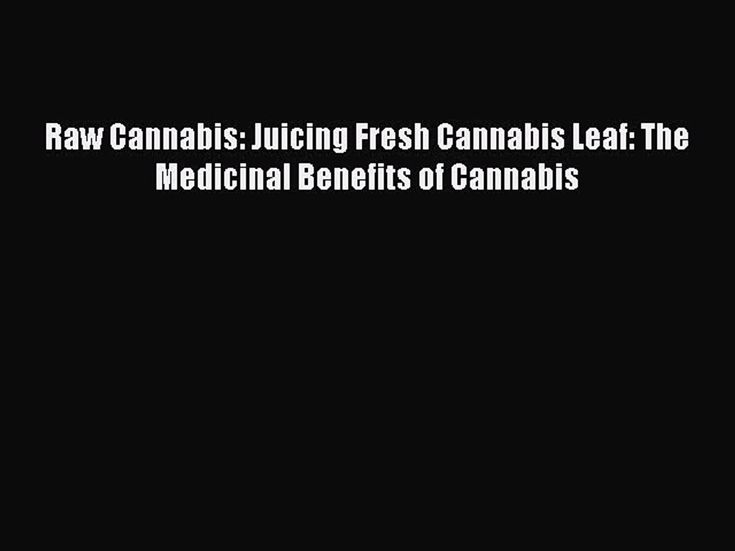 ⁣Download Raw Cannabis: Juicing Fresh Cannabis Leaf: The Medicinal Benefits of Cannabis PDF