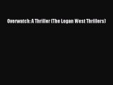 [Read PDF] Overwatch: A Thriller (The Logan West Thrillers) Free Books