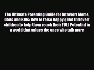 Скачать видео: Download The Ultimate Parenting Guide for Introvert Moms Dads and Kids: How to raise happy