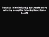 Popular book Starting a Collection Agency how to make money collecting money (The Collecting