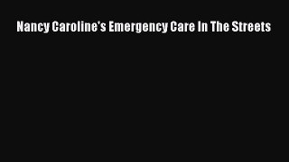 Read Nancy Caroline's Emergency Care In The Streets Ebook Free