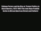 Read Pullman Porters and the Rise of  Protest Politics in Black America 1925-1945 (The John