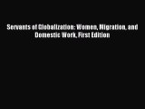 Read Servants of Globalization: Women Migration and Domestic Work First Edition PDF Free