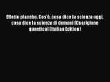 Download Effetto placebo. Cos'Ã¨ cosa dice la scienza oggi cosa dice la scienza di domani (Guarigione