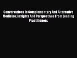Download Conversations In Complementary And Alternative Medicine: Insights And Perspectives