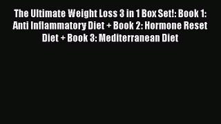 Read The Ultimate Weight Loss 3 in 1 Box Set!: Book 1: Anti Inflammatory Diet + Book 2: Hormone