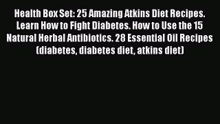 Download Health Box Set: 25 Amazing Atkins Diet Recipes. Learn How to Fight Diabetes. How to