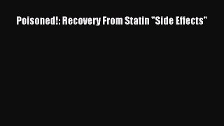 Download Poisoned!: Recovery From Statin Side Effects Ebook Online