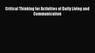 Read Critical Thinking for Activities of Daily Living and Communication PDF Free