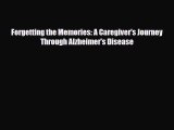 PDF Forgetting the Memories: A Caregiver's Journey Through Alzheimer's Disease Free Books