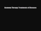 Read Acumoxa Therapy: Treatments of Diseases Ebook Free