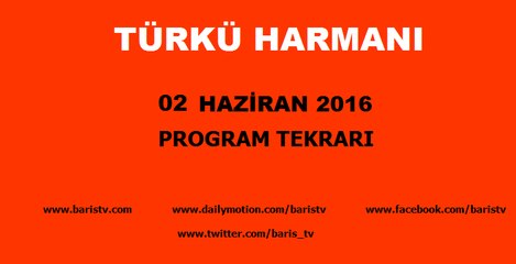 Türkü Harmanı Programı 02 Haziran 2016