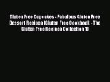 Download Gluten Free Cupcakes - Fabulous Gluten Free Dessert Recipes (Gluten Free Cookbook