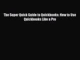 Popular book The Super Quick Guide to Quickbooks: How to Use Quickbooks Like a Pro