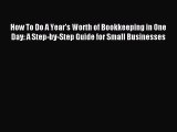 Enjoyed read How To Do A Year's Worth of Bookkeeping in One Day: A Step-by-Step Guide for Small