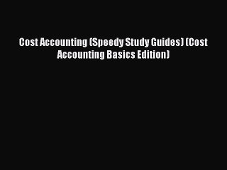 For you Cost Accounting (Speedy Study Guides) (Cost Accounting Basics Edition)