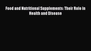 Download Food and Nutritional Supplements: Their Role in Health and Disease PDF Online