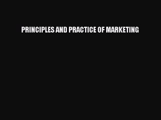 Enjoyed read PRINCIPLES AND PRACTICE OF MARKETING