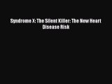 Download Syndrome X: The Silent Killer: The New Heart Disease Risk Ebook Free