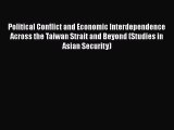 [PDF] Political Conflict and Economic Interdependence Across the Taiwan Strait and Beyond (Studies