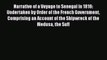 Read Narrative of a Voyage to Senegal in 1816 Undertaken by Order of the French Government: