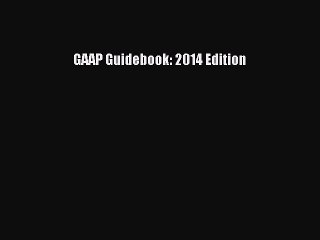 Enjoyed read GAAP Guidebook: 2014 Edition