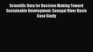 Read Scientific Data for Decision Making Toward Sustainable Development: Senegal River Basin