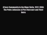 Read A Saro Community in the Niger Delta 1912-1984: The Potts-Johnsons of Port Harcourt and